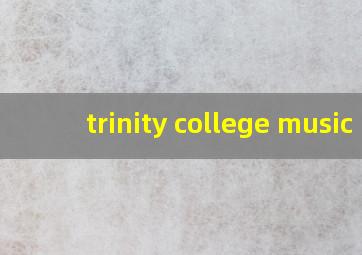 trinity college music